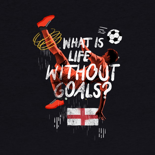 What is life without goals football slogan with England flag by FelippaFelder